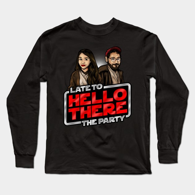 Hello There! Long Sleeve T-Shirt by LateToTheParty